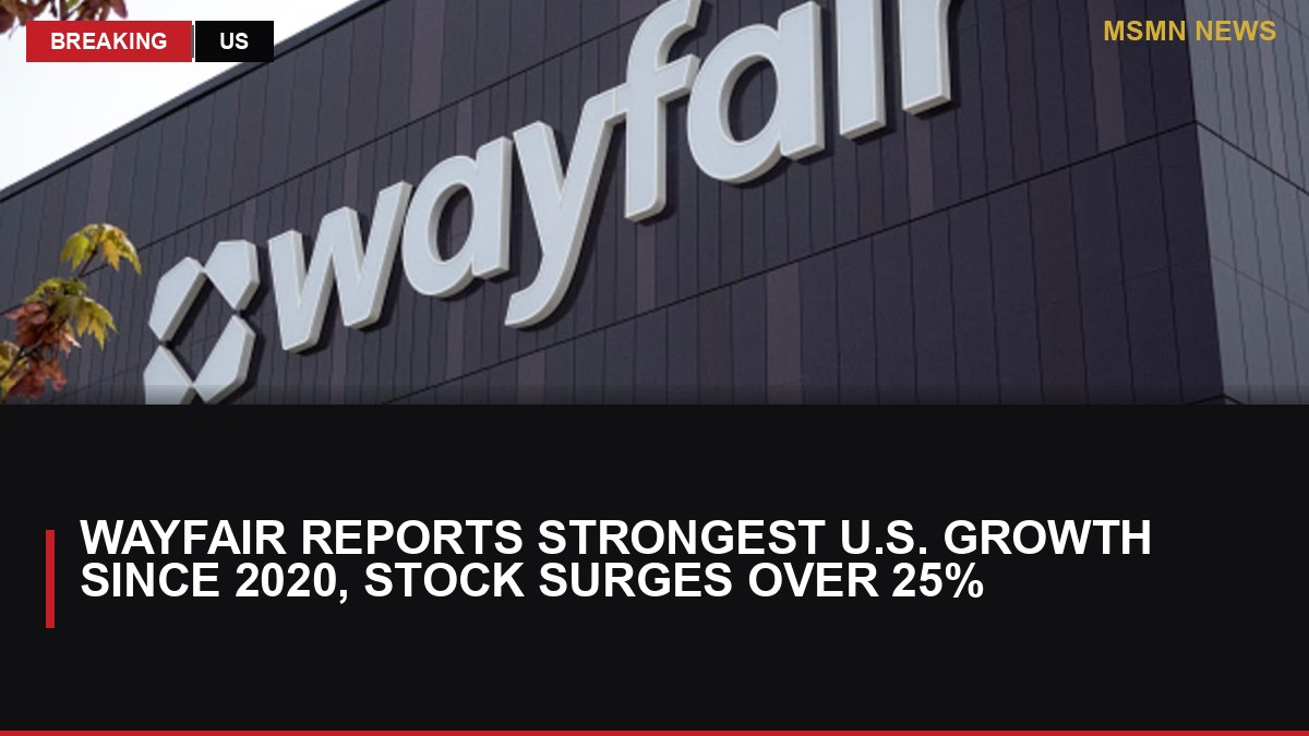 Wayfair Reports Strongest U.S. Growth Since 2020, Stock Surges Over 25%: MSMN News — image from CNBC Top News