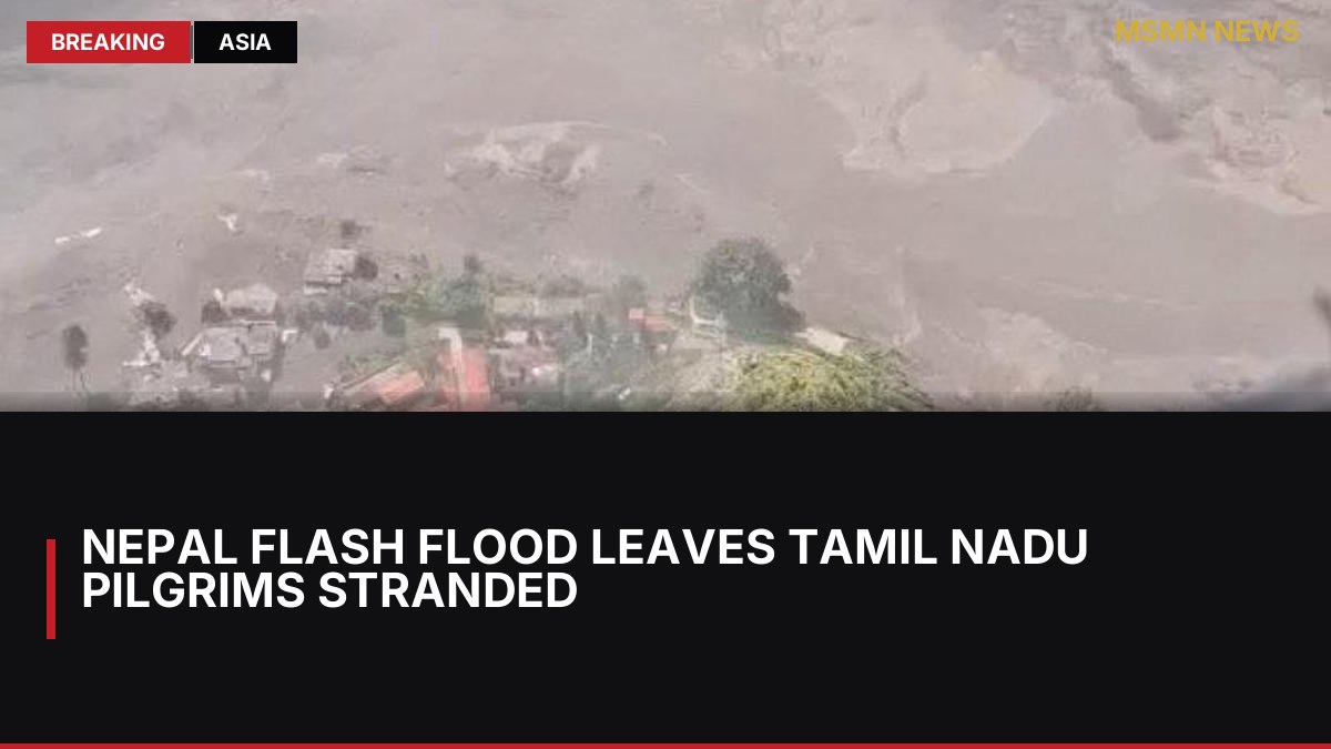 Nepal Flash Flood Leaves Tamil Nadu Pilgrims Stranded: MSMN News — image from The Hindu National