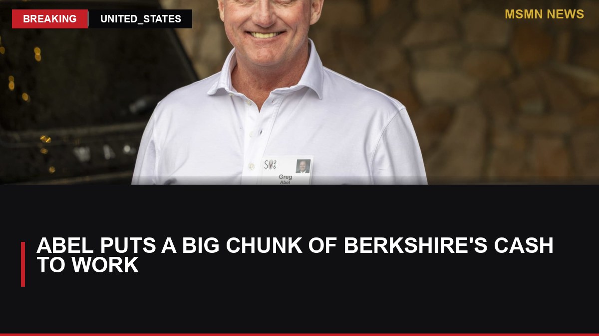 Abel puts a big chunk of Berkshire's cash to work: MSMN News — image from CNBC Top News