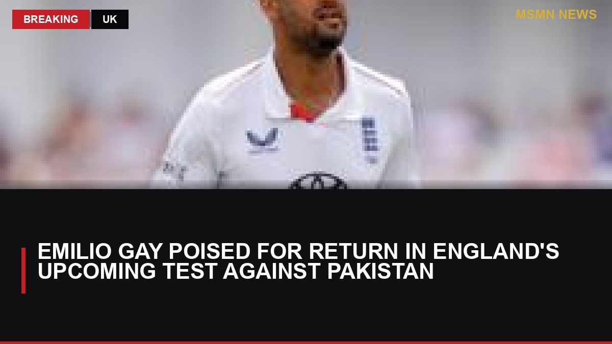 Emilio Gay Poised for Return in England's Upcoming Test Against Pakistan: MSMN News — image from BBC Sport