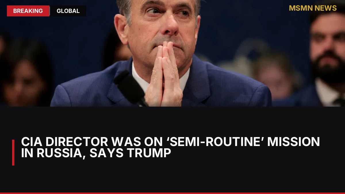 CIA director was on ‘semi-routine’ mission in Russia, says Trump: MSMN News — image from Straits Times World