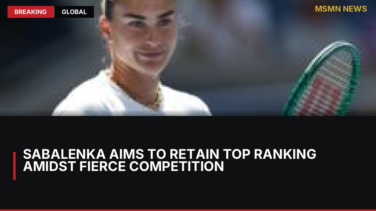 Sabalenka Aims to Retain Top Ranking Amidst Fierce Competition: MSMN News — image from BBC Sport