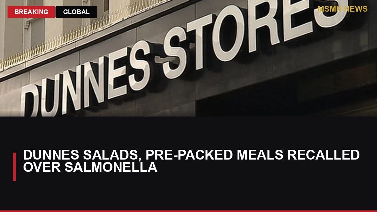 Dunnes salads, pre-packed meals recalled over salmonella: MSMN News — image from RTE News