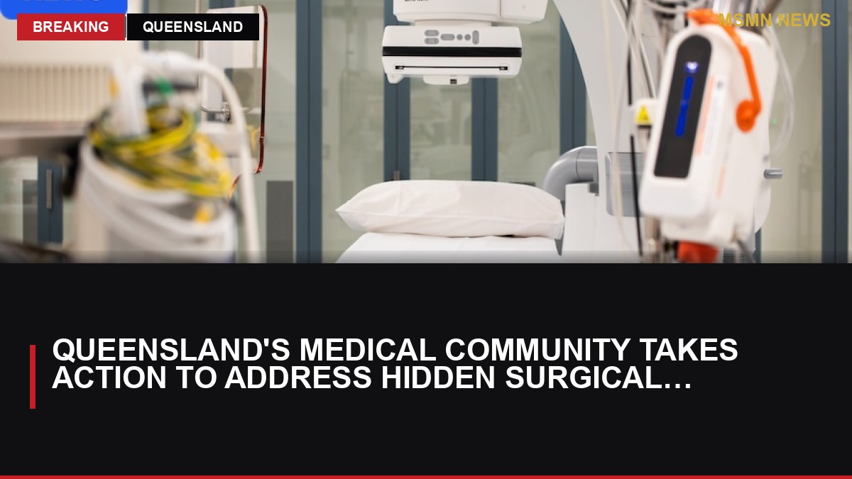 Queensland's Medical Community Takes Action to Address Hidden Surgical Waiting Lists: MSMN News — image from ABC Australia