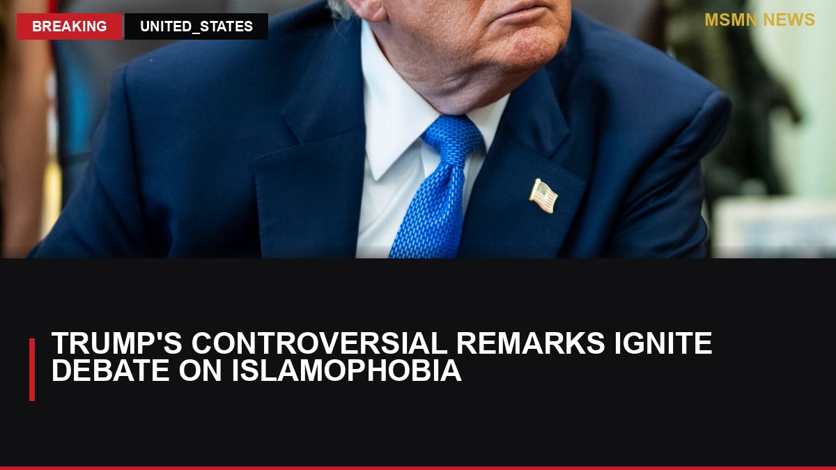 Trump's Controversial Remarks Ignite Debate on Islamophobia: MSMN News — image from NYT US