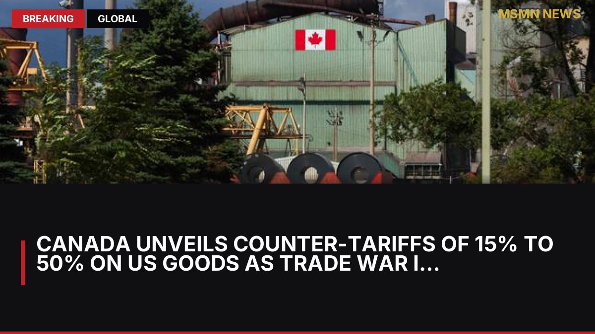 Canada unveils counter-tariffs of 15% to 50% on US goods as trade war intensifies: MSMN News — image from Le Monde English