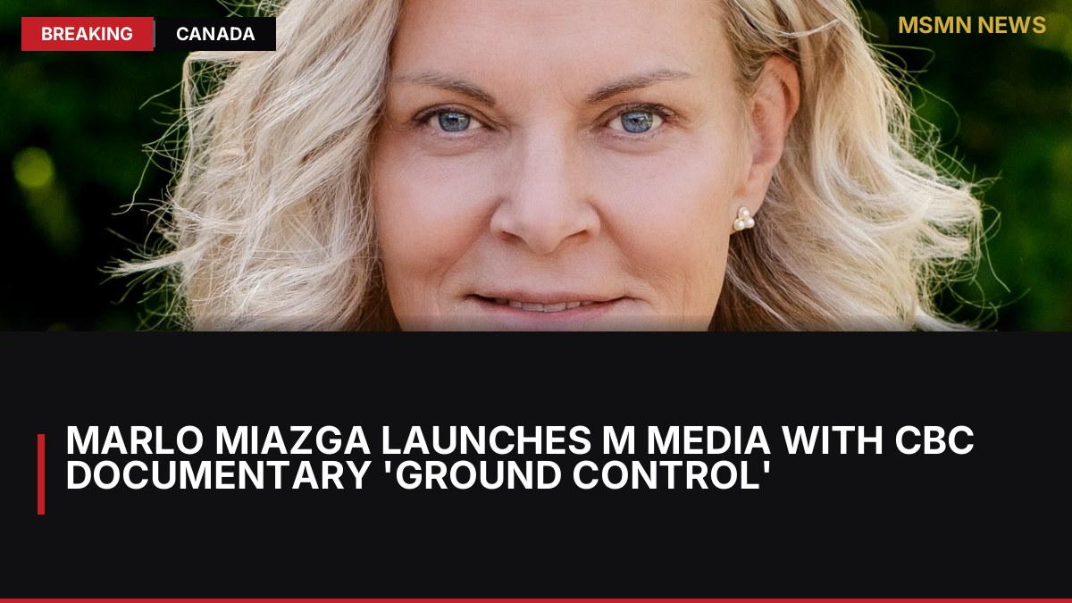 Marlo Miazga Launches M Media with CBC Documentary 'Ground Control': MSMN News — image from Deadline