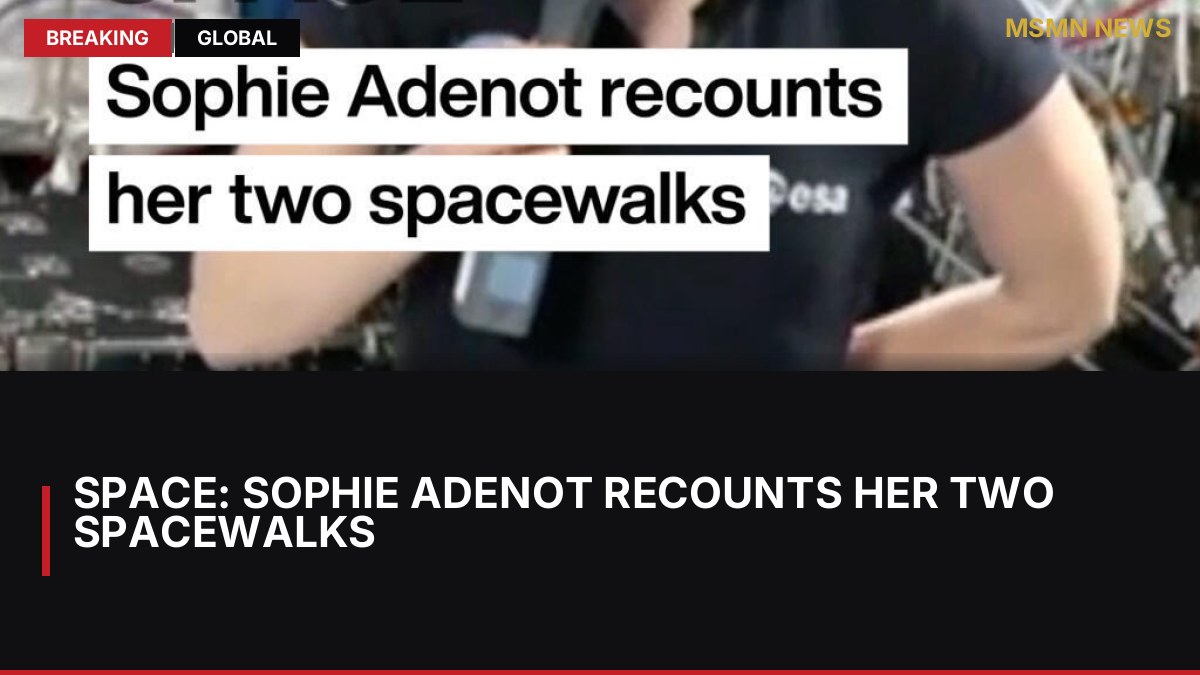 Space: Sophie Adenot recounts her two spacewalks: MSMN News — image from France24 English