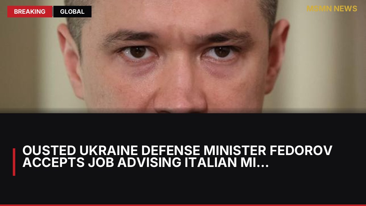 Ousted Ukraine defense minister Fedorov accepts job advising Italian minister: MSMN News — image from Le Monde English