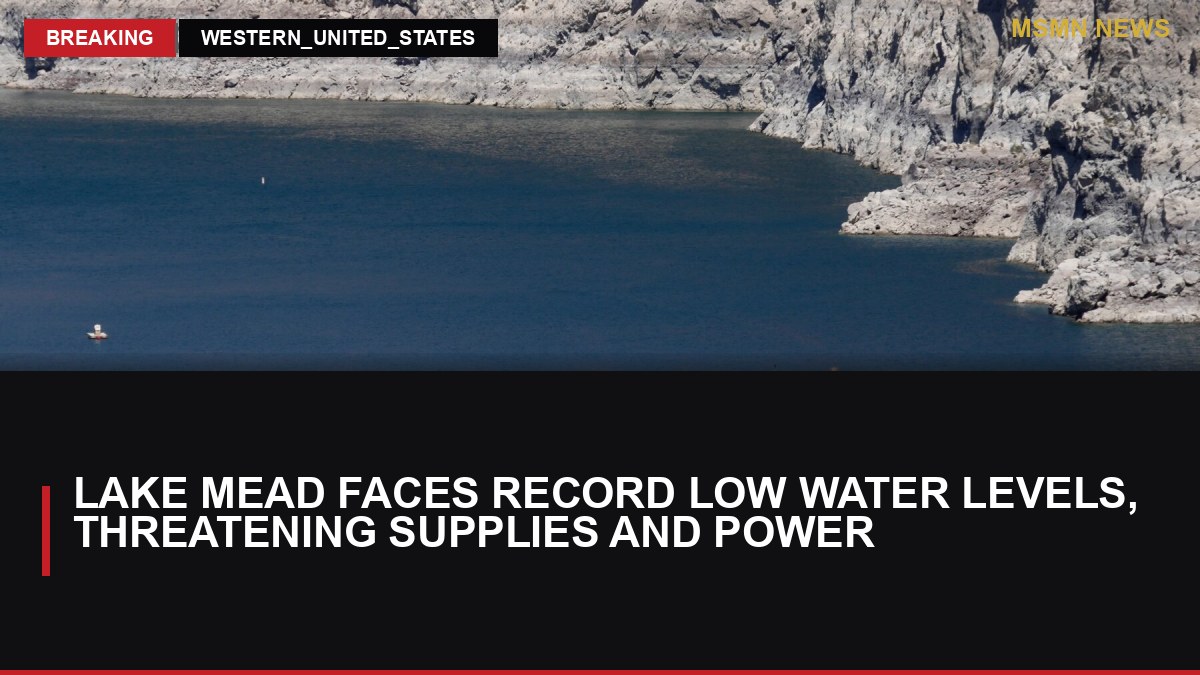 Lake Mead Faces Record Low Water Levels, Threatening Supplies and Power: MSMN News — image from NYT US