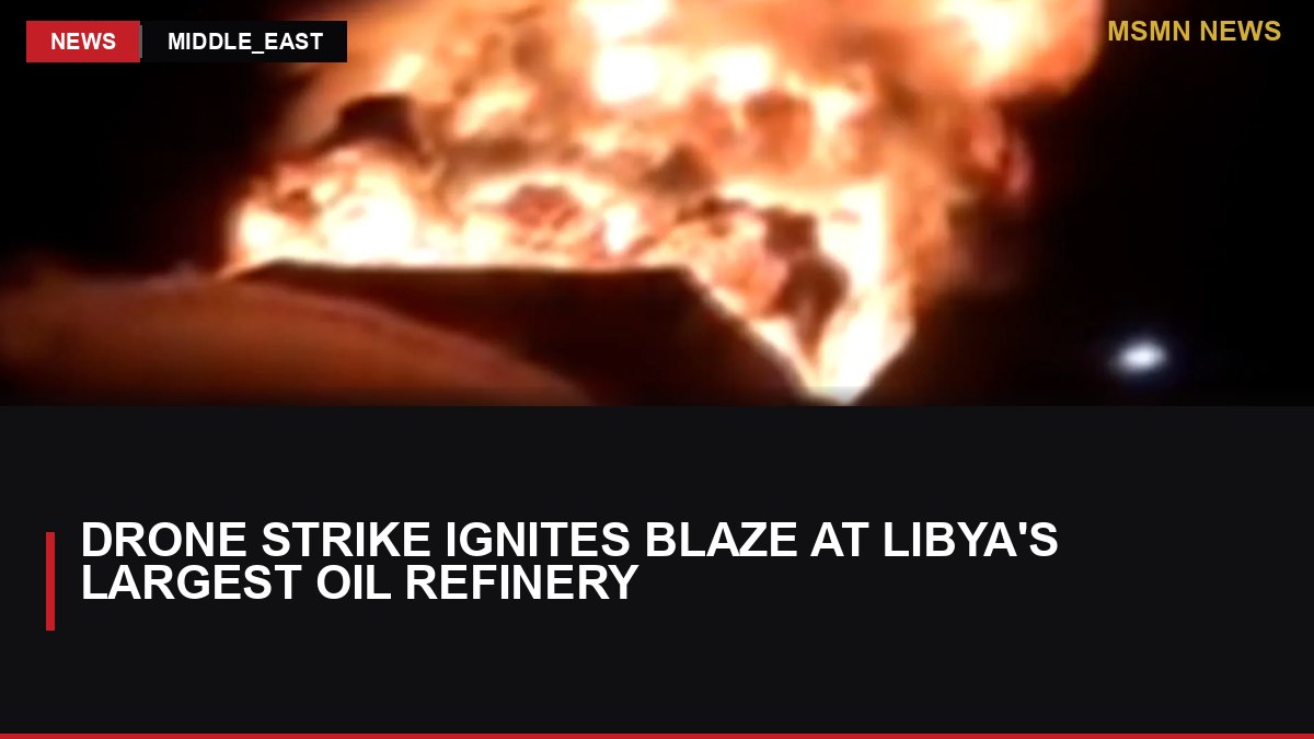 Drone Strike Ignites Blaze at Libya's Largest Oil Refinery: MSMN News — image from Al Jazeera English