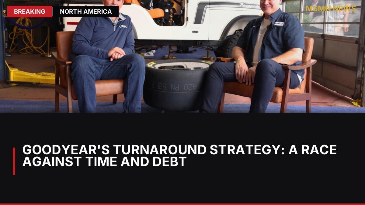 Goodyear's Turnaround Strategy: A Race Against Time and Debt: MSMN News — image from CNBC Top News
