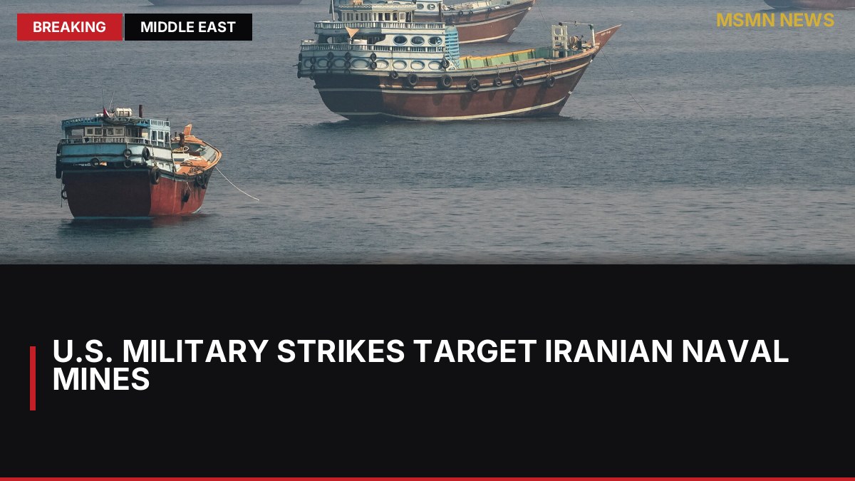 U.S. Military Strikes Target Iranian Naval Mines: MSMN News — image from NYT US