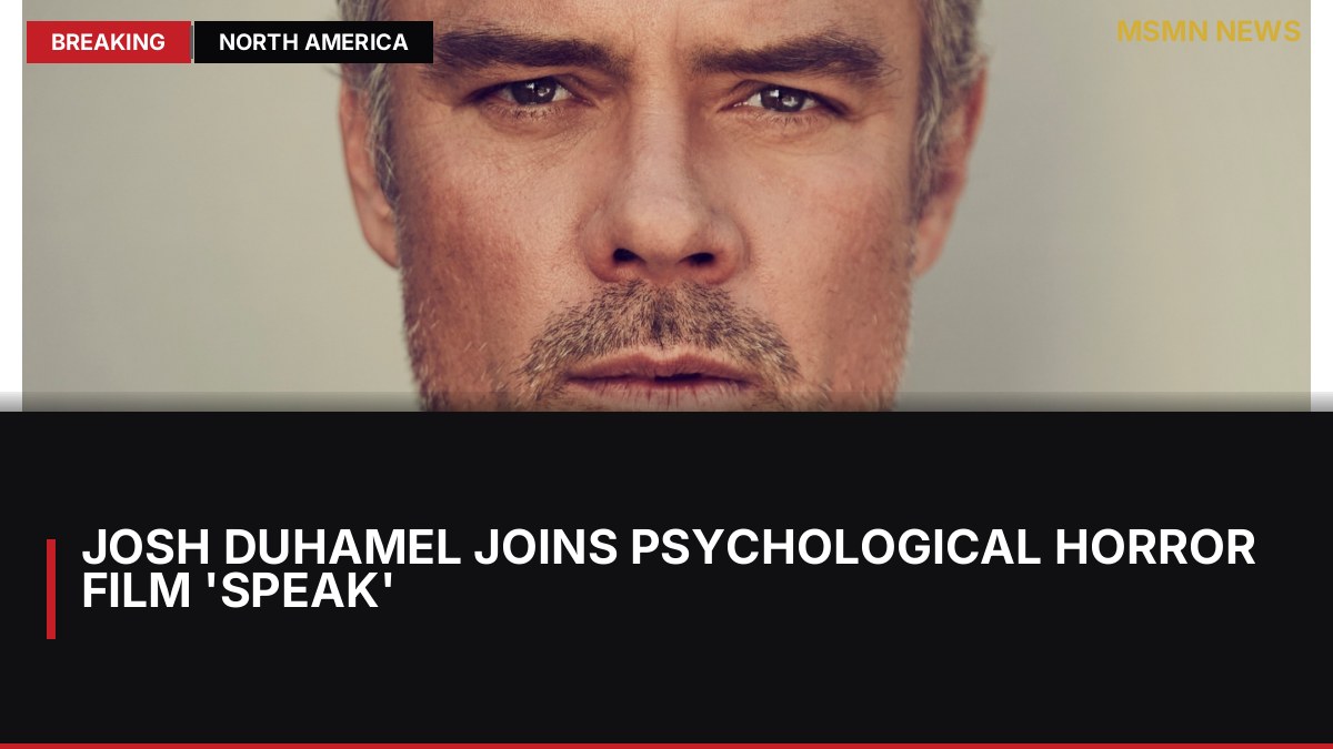 Josh Duhamel Joins Psychological Horror Film 'Speak': MSMN News — image from Deadline