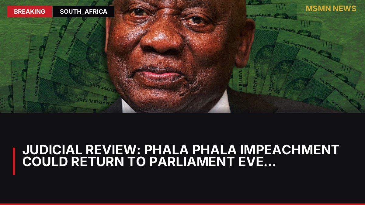JUDICIAL REVIEW: Phala Phala impeachment could return to Parliament even if court quashes report: MSMN News — image from Daily Maverick SA