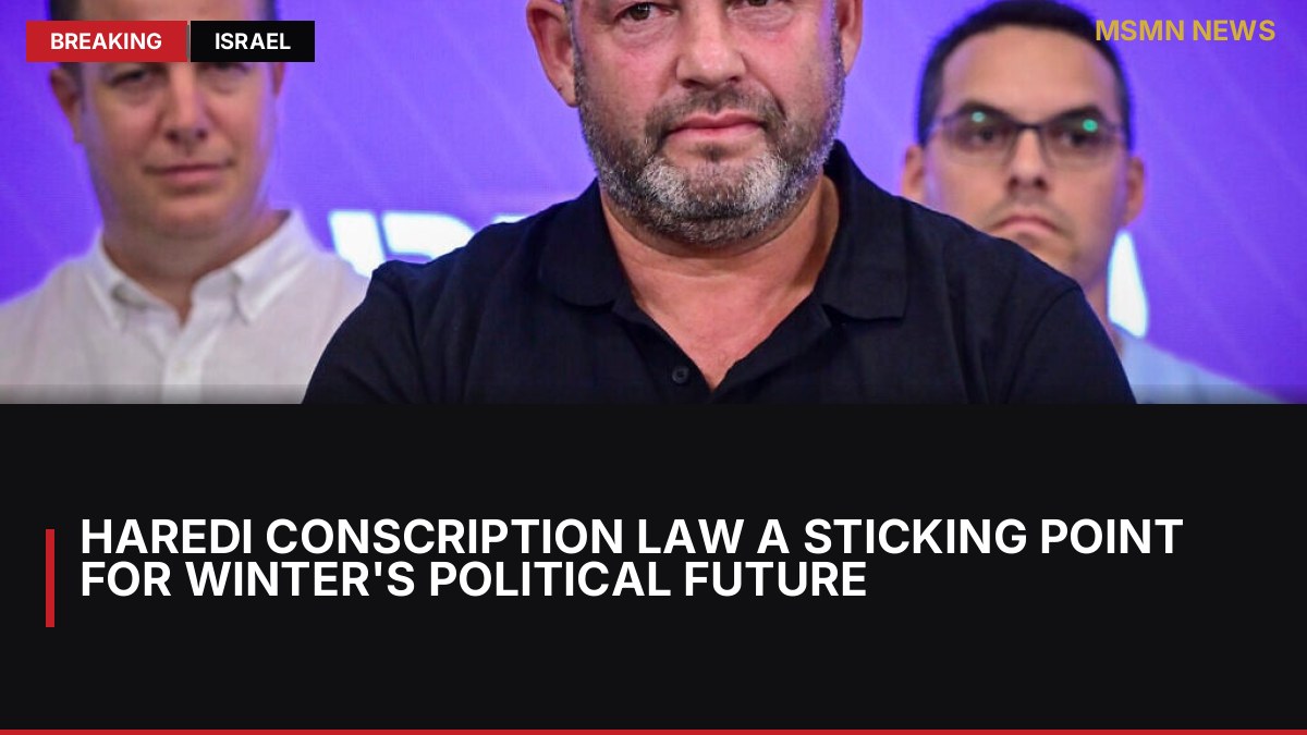 Haredi Conscription Law a Sticking Point for Winter's Political Future: MSMN News — image from Times of Israel