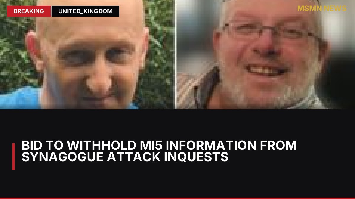 Bid to withhold MI5 information from synagogue attack inquests: MSMN News — image from BBC UK