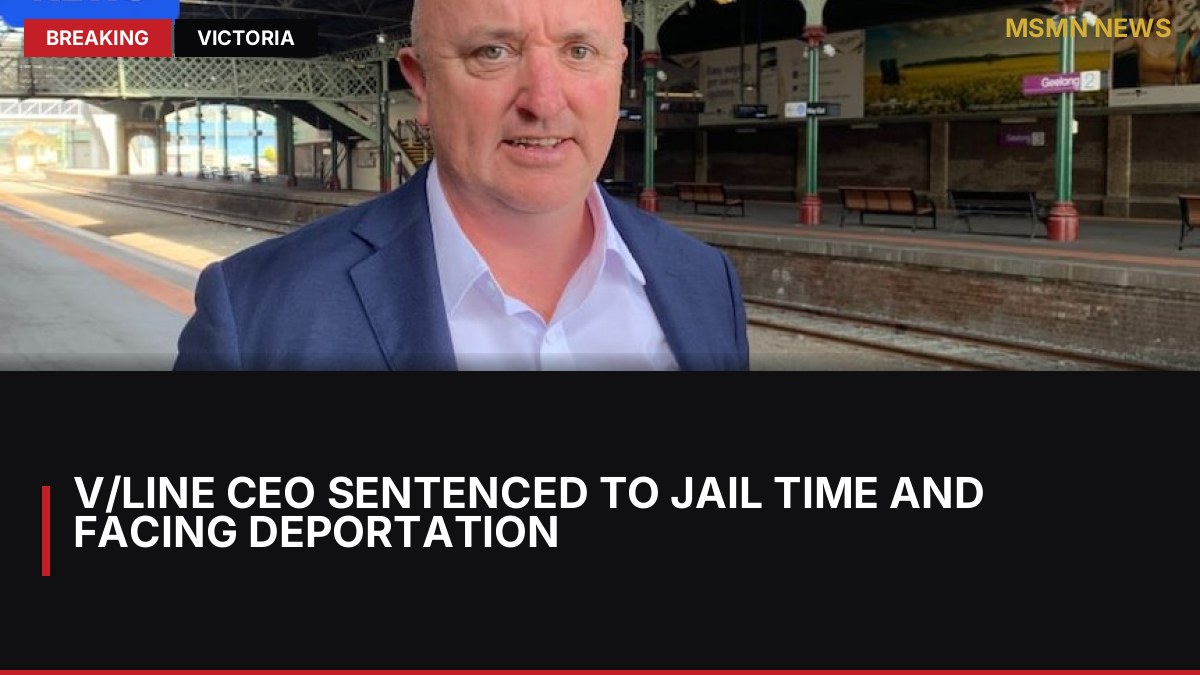 V/Line CEO Sentenced to Jail Time and Facing Deportation: MSMN News — image from ABC Australia