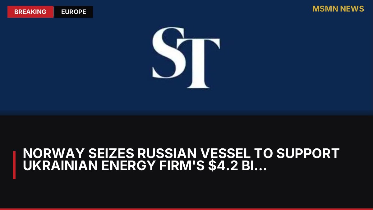 Norway Seizes Russian Vessel to Support Ukrainian Energy Firm's $4.2 Billion Claim: MSMN News — image from Straits Times World