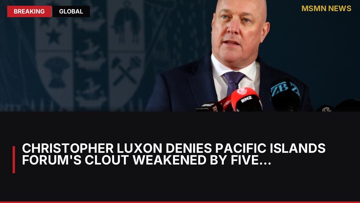 Christopher Luxon denies Pacific Islands Forum's clout weakened by five leaders' absence: MSMN News — image from RNZ World