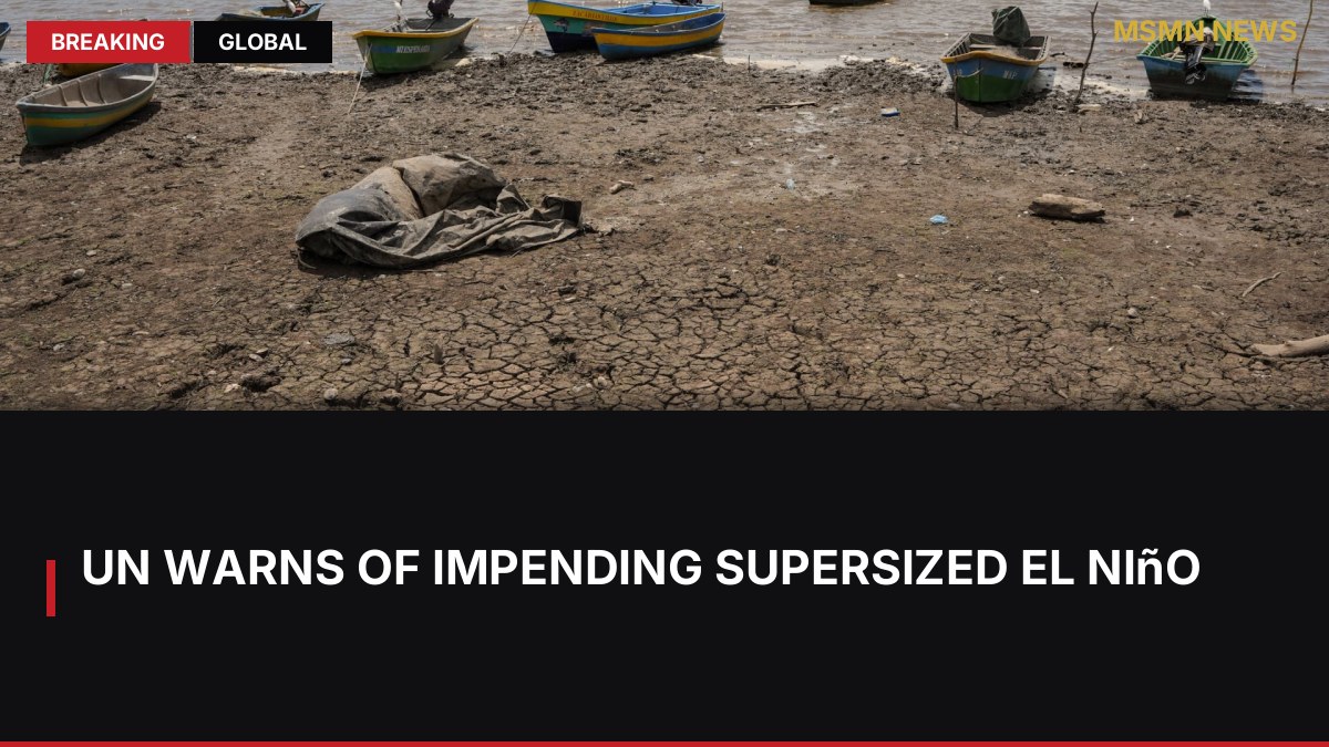 UN Warns of Impending Supersized El Niño: MSMN News — image from CNBC Markets
