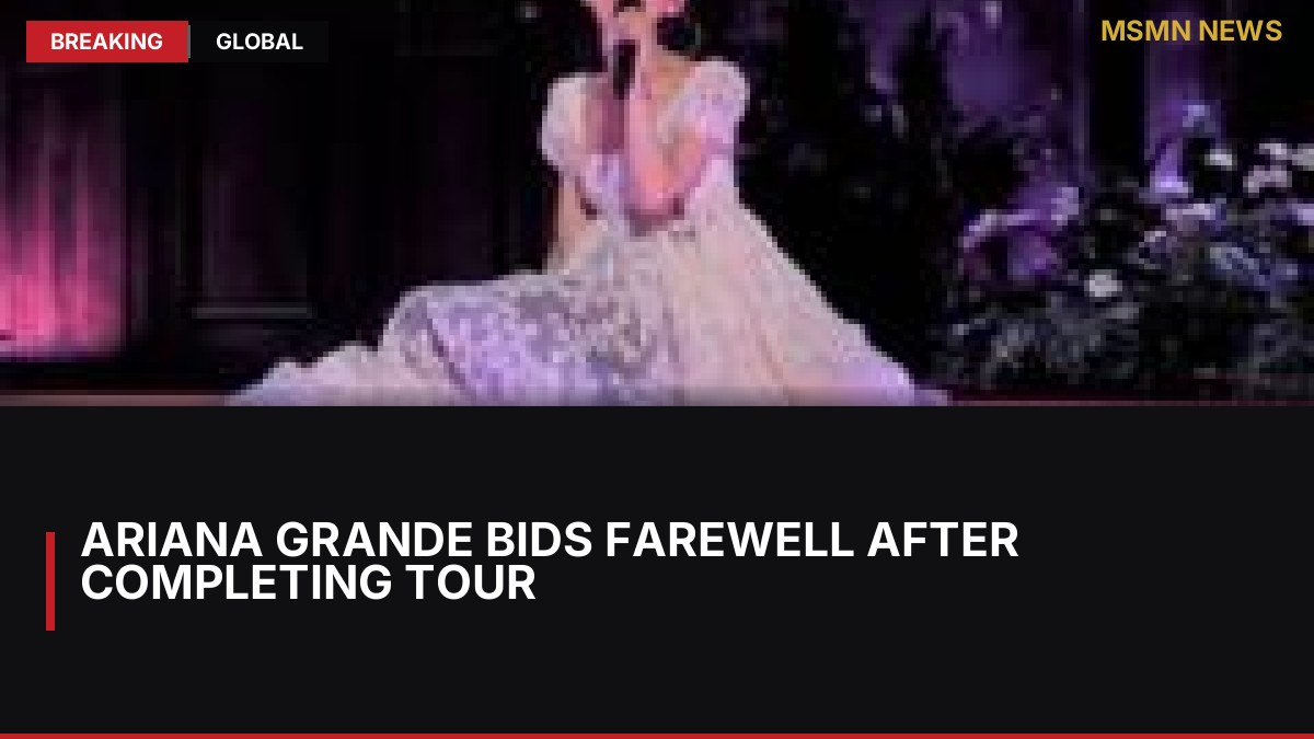 Ariana Grande Bids Farewell After Completing Tour: MSMN News — image from BBC World