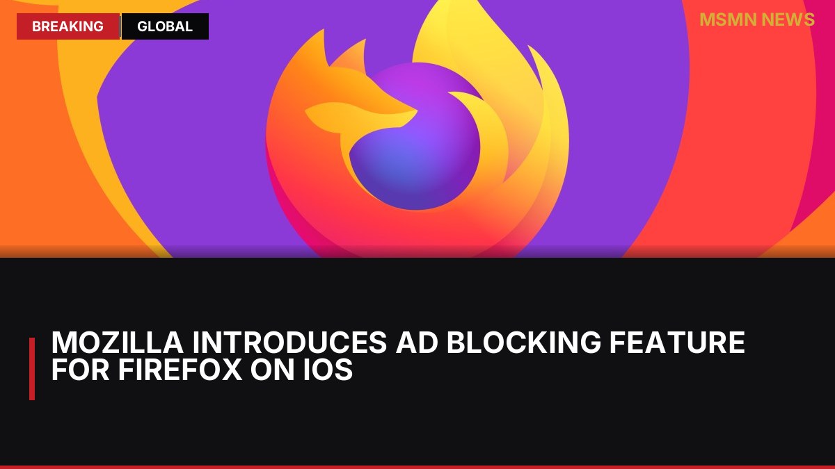 Mozilla Introduces Ad Blocking Feature for Firefox on iOS: MSMN News — image from The Verge
