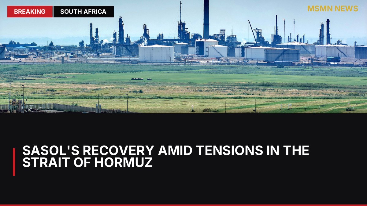 Sasol's Recovery Amid Tensions in the Strait of Hormuz: MSMN News — image from Daily Maverick SA