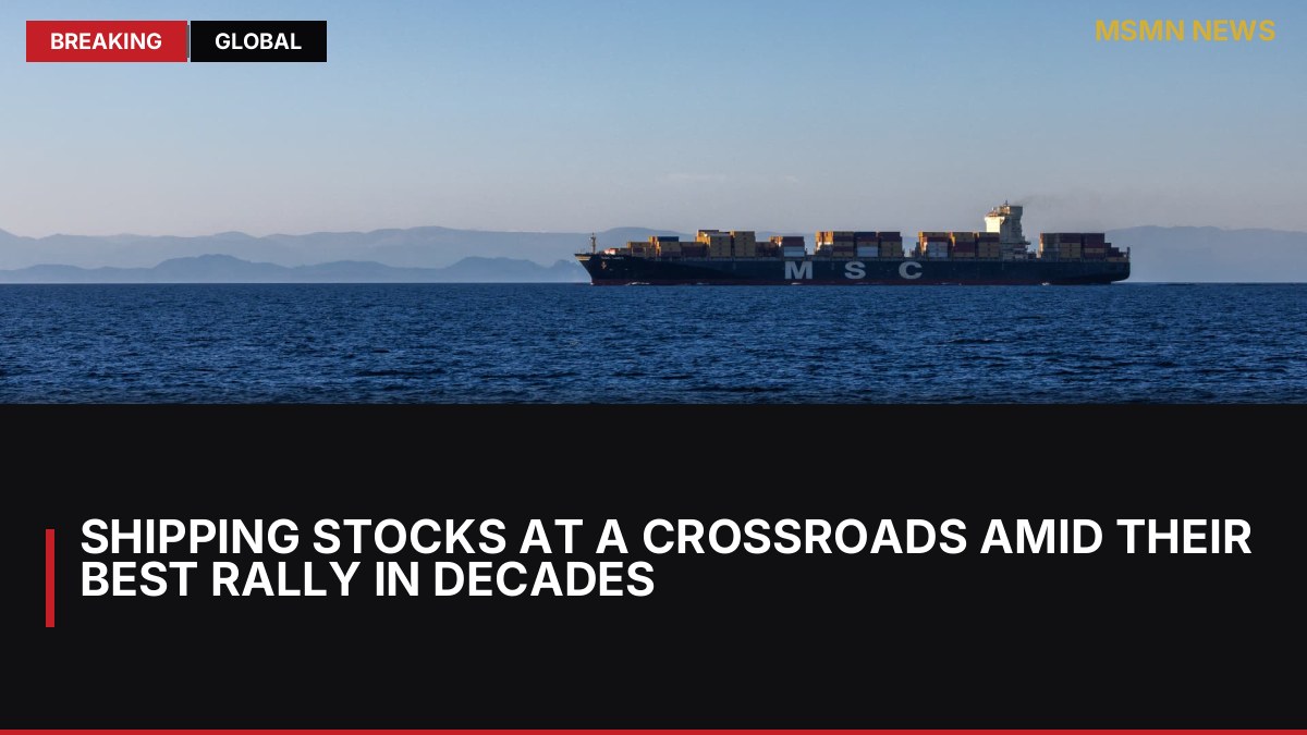Shipping Stocks at a Crossroads Amid Their Best Rally in Decades: MSMN News — image from CNBC Top News