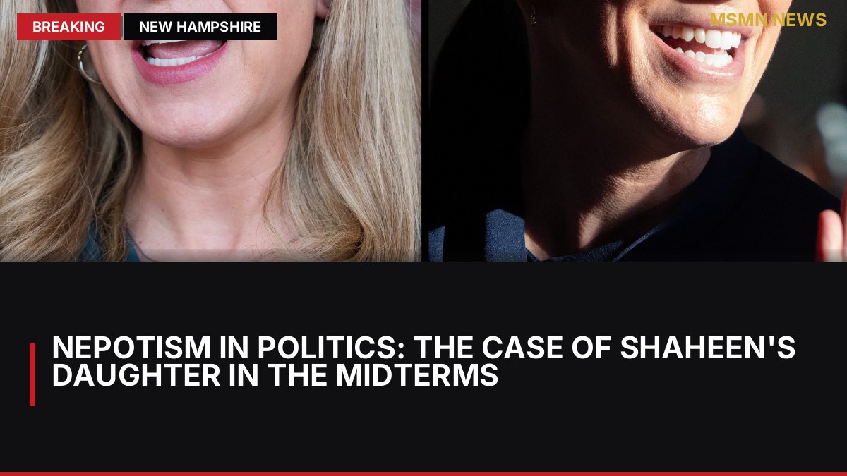 Nepotism in Politics: The Case of Shaheen's Daughter in the Midterms: MSMN News — image from NYT US