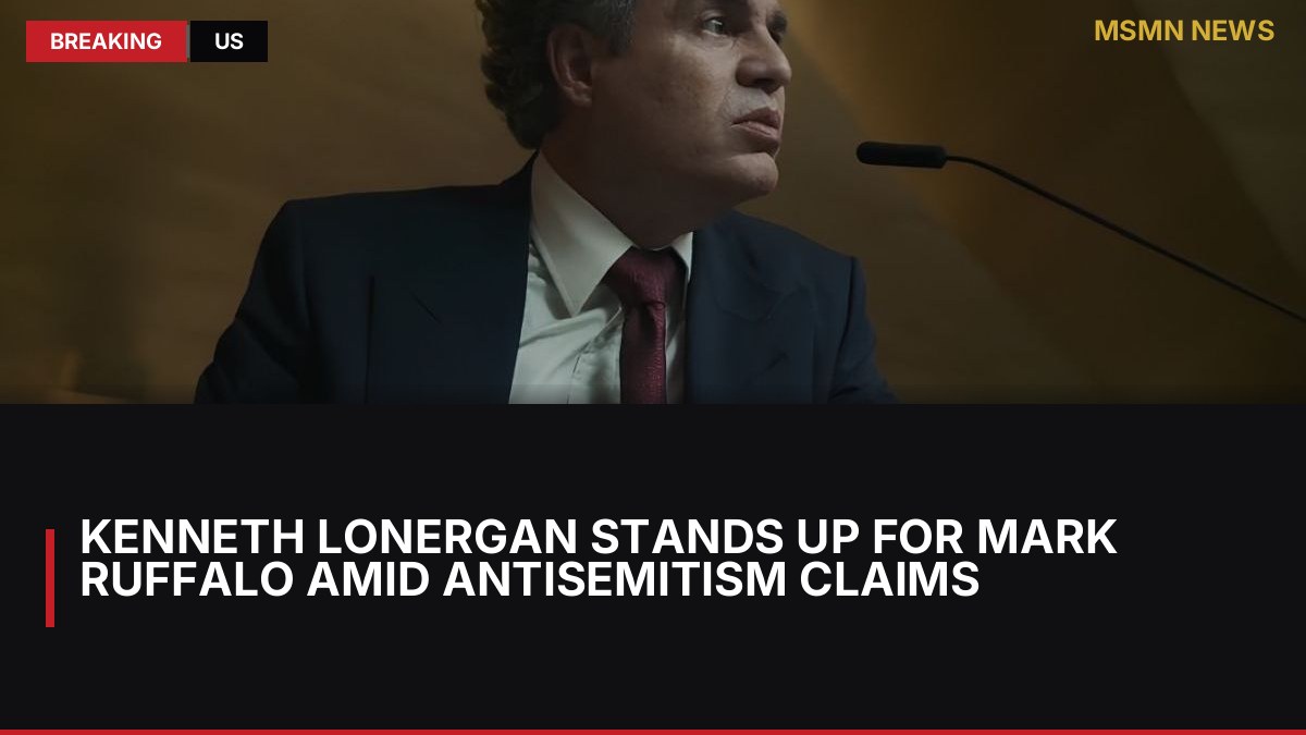 Kenneth Lonergan Stands Up for Mark Ruffalo Amid Antisemitism Claims: MSMN News — image from ComingSoon