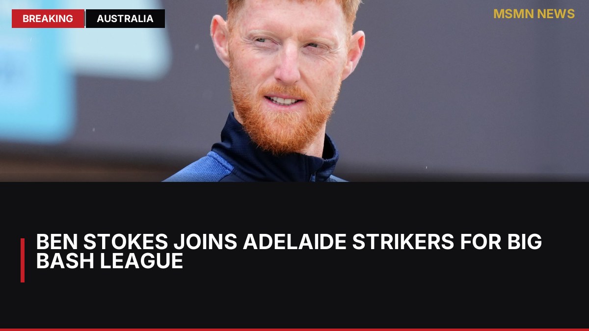 Ben Stokes Joins Adelaide Strikers for Big Bash League: MSMN News — image from Sky Sports