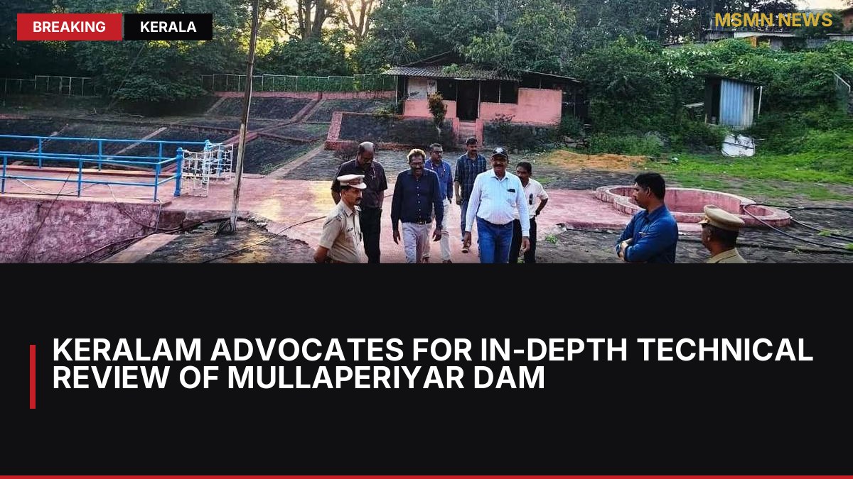 Keralam Advocates for In-Depth Technical Review of Mullaperiyar Dam: MSMN News — image from The Hindu National