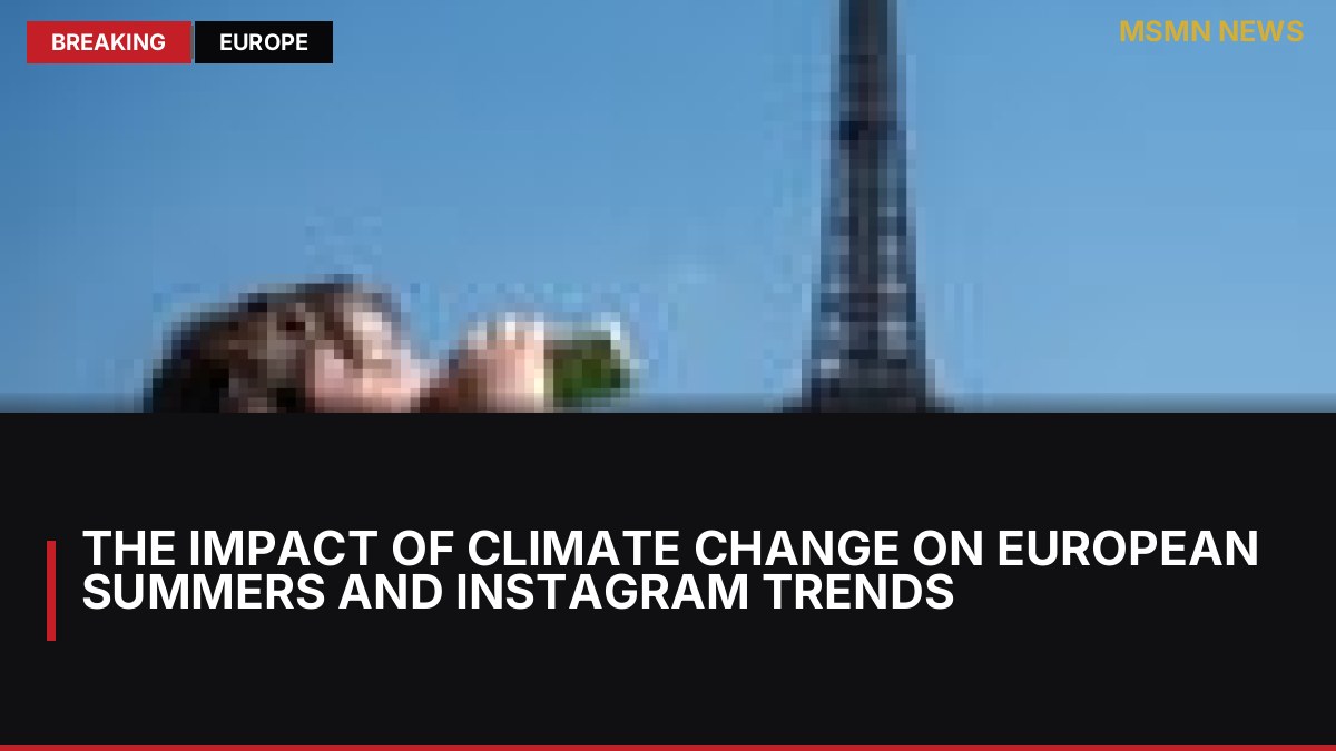 The Impact of Climate Change on European Summers and Instagram Trends: MSMN News — image from Guardian UK