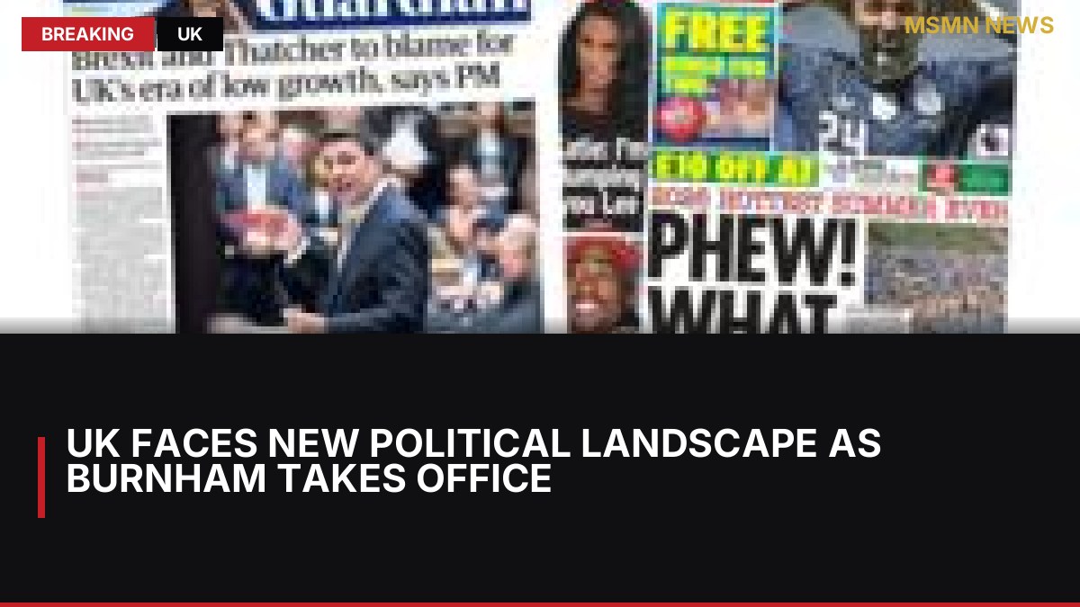 UK Faces New Political Landscape as Burnham Takes Office: MSMN News — image from BBC UK