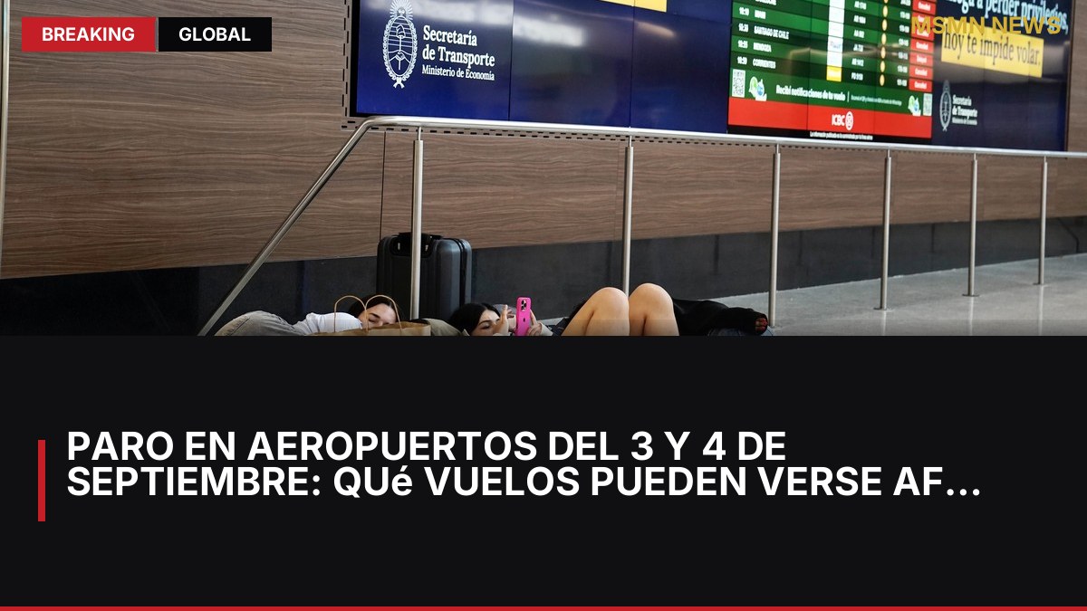 Paro en aeropuertos del 3 y 4 de septiembre: qué vuelos pueden verse afectados y qué hacer ante demoras o canc: MSMN News — image from Clarin Argentina