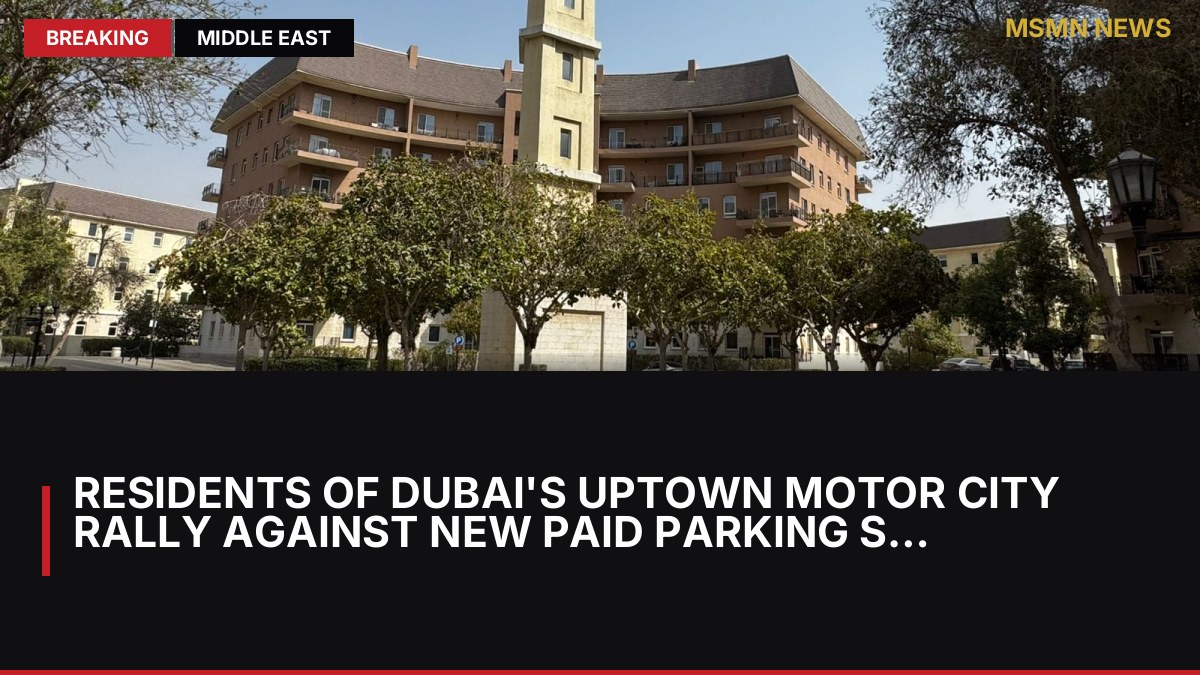 Residents of Dubai's Uptown Motor City Rally Against New Paid Parking Scheme: MSMN News — image from The National UAE