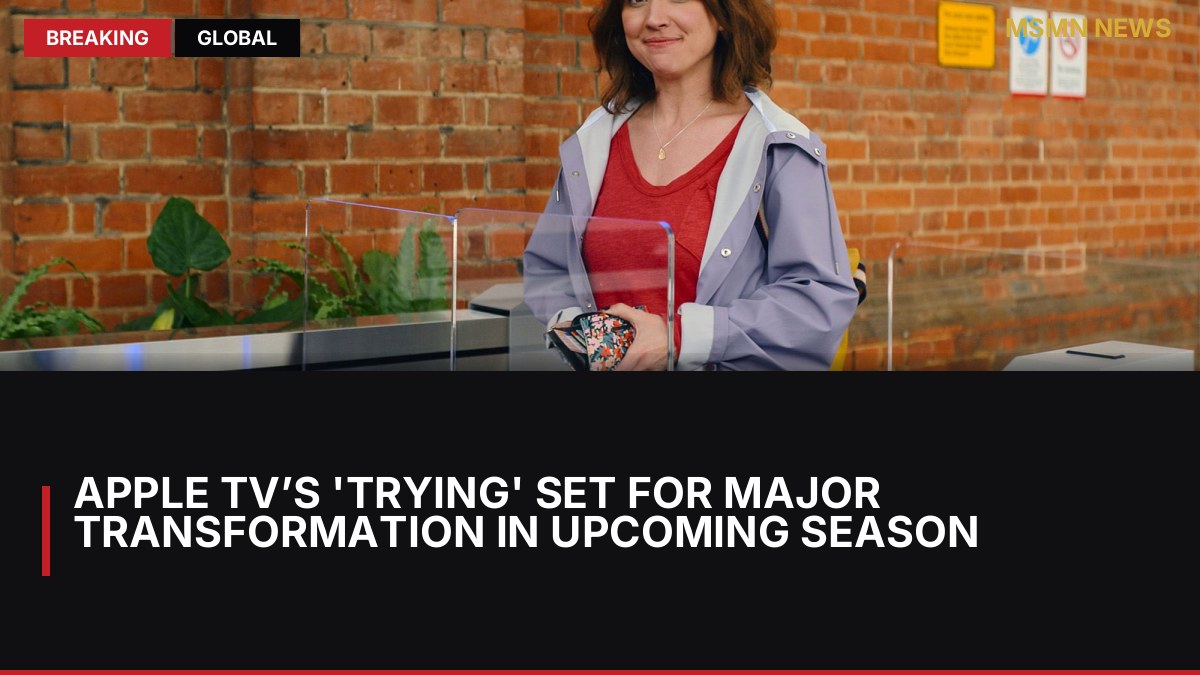 Apple TV’s 'Trying' Set for Major Transformation in Upcoming Season: MSMN News — image from Collider