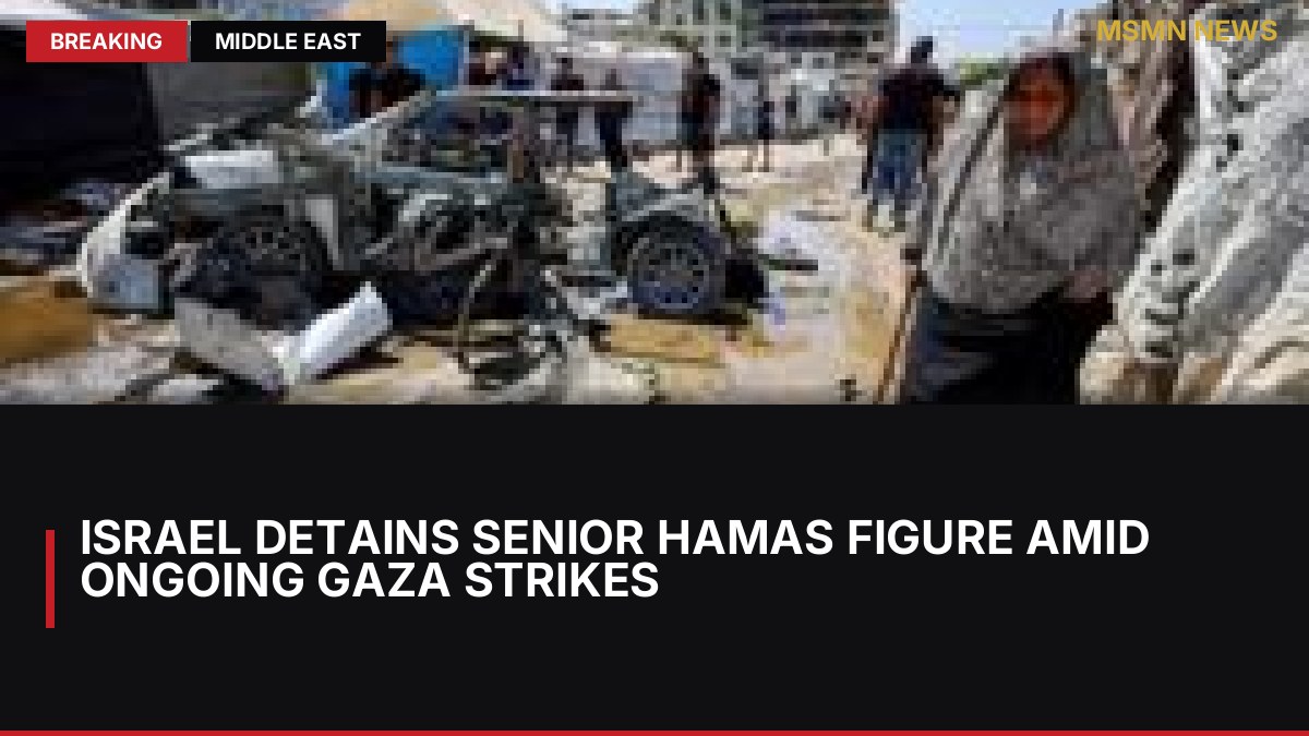 Israel Detains Senior Hamas Figure Amid Ongoing Gaza Strikes: MSMN News — image from BBC Middle East