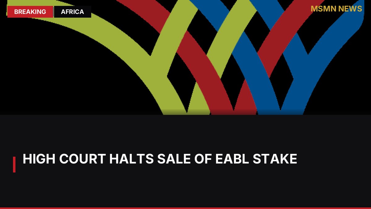 High Court Halts Sale of EABL Stake: MSMN News — image from AllAfrica Kenya