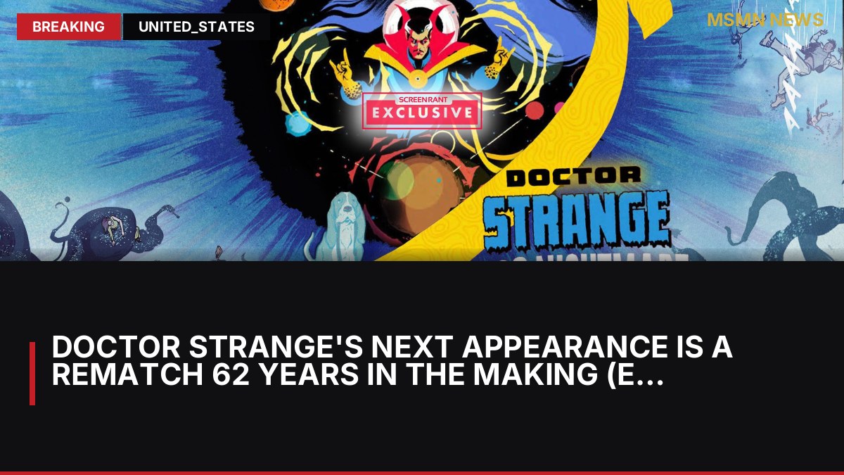 Doctor Strange's Next Appearance Is A Rematch 62 Years In The Making (Exclusive): MSMN News — image from ScreenRant