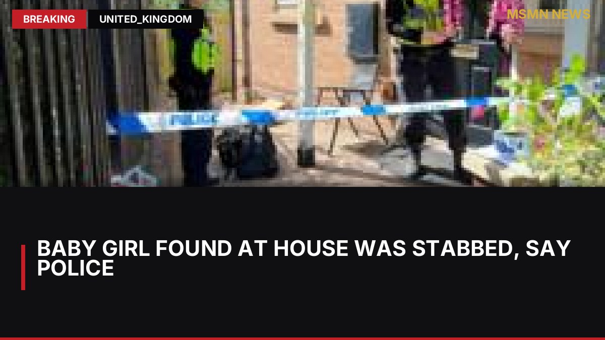 Baby girl found at house was stabbed, say police: MSMN News — image from BBC UK