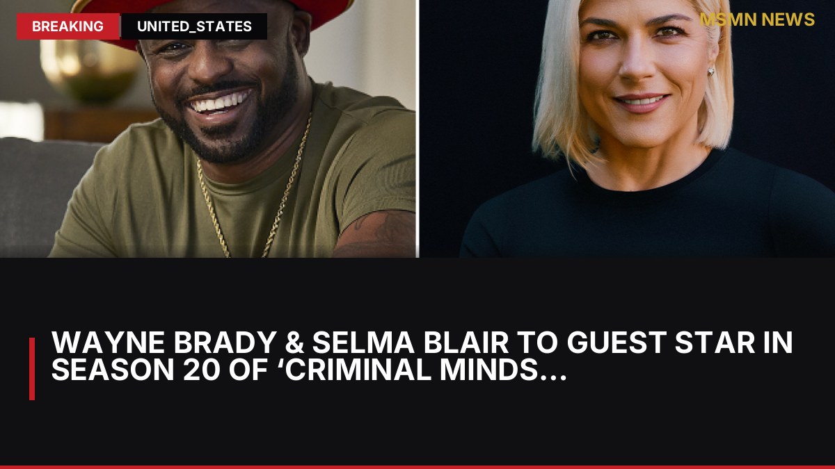 Wayne Brady & Selma Blair To Guest Star In Season 20 Of ‘Criminal Minds: Evolution’: MSMN News — image from Deadline