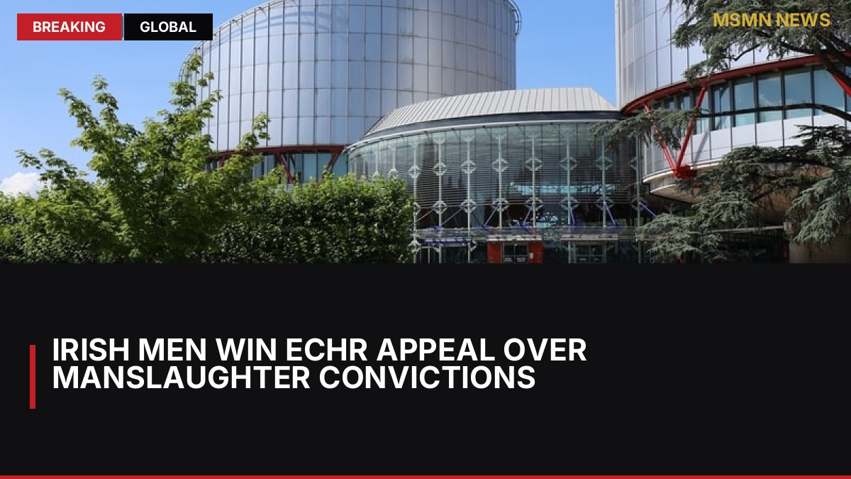 Irish men win ECHR appeal over manslaughter convictions: MSMN News — image from RTE News
