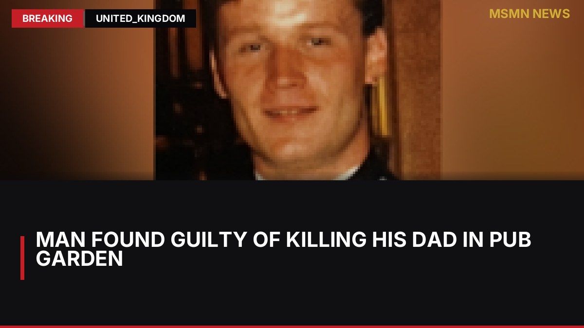 Man found guilty of killing his dad in pub garden: MSMN News — image from BBC UK