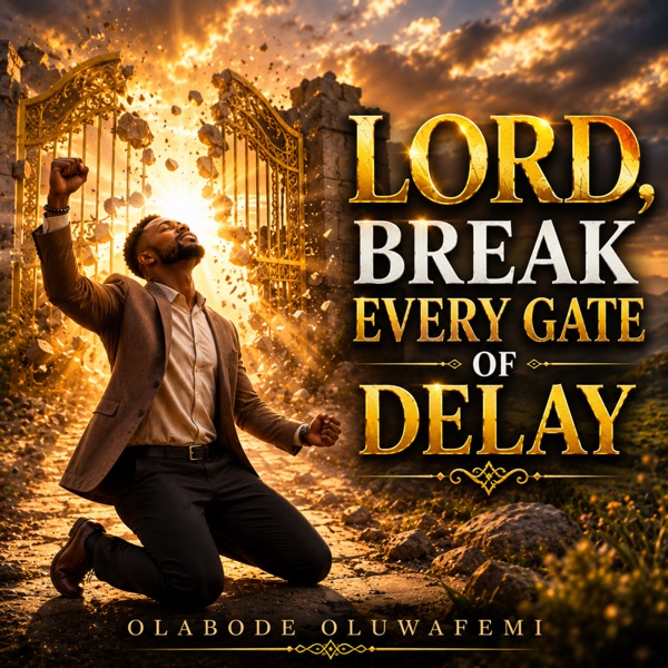 Lord, Break Every Gate of Delay (feat. Eniola Olayemi) - Single