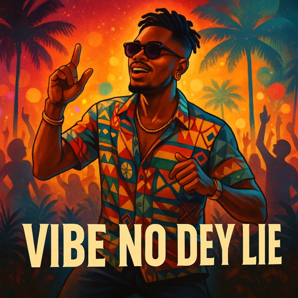 Vibe No Dey Lie - Single