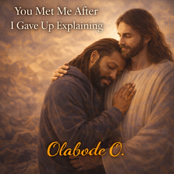 You Met Me After I Gave Up Explaining (feat. Eniola Olayemi) - Single